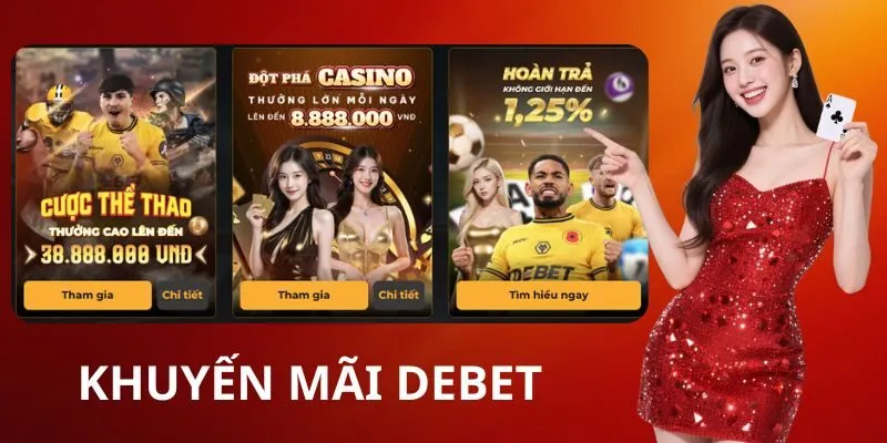 Trải nghiệm tại nhà cái Debet có cơ hội nhận thưởng hấp dẫn