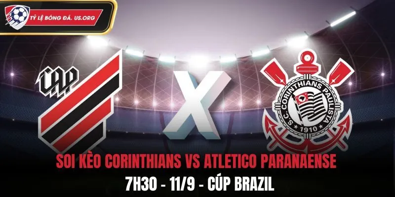 Soi Kèo Corinthians vs Atletico Paranaense: 7h30 - 11/9 - Cúp Brazil